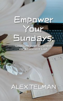 Cover Empower Your Sundays: Unlocking Inner Strength for a Resilient Life. (eBook, ePUB)