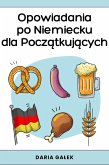Opowiadania po Niemiecku dla Poczatkujacych (eBook, ePUB) Opowiadania po Niemiecku dla Poczatkujacych (eBook, ePUB)