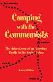 Camping with the Communists: The Adventures of an American Family in the Soviet Union (eBook, ePUB) Camping with the Communists: The Adventures of an American Family in the Soviet Union (eBook, ePUB)