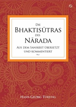 Die Bhaktisutras des Narada: Aus dem Sanskrit übersetzt und kommentiert (eBook, ePUB) - Türstig, Hans-Georg