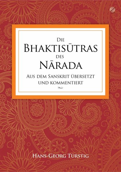 Die Bhaktisutras des Narada: Aus dem Sanskrit übersetzt und kommentiert (eBook, ePUB) Die Bhaktisutras des Narada: Aus dem Sanskrit übersetzt und kommentiert (eBook, ePUB)