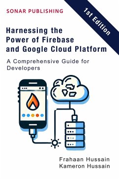 Cover Harnessing the Power of Firebase and Google Cloud Platform: A Comprehensive Guide for Developers (eBook, ePUB)