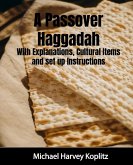 A Passover Haggadah With Explanations, Cultural Items and Setup Instructions (eBook, ePUB)