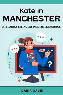 Kate in Manchester: Historias en Inglés para Intermedios (eBook, ePUB) - Galek, Daria