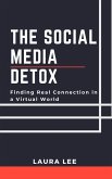The Social Media Detox: Finding Real Connection in a Virtual World (eBook, ePUB) The Social Media Detox: Finding Real Connection in a Virtual World (eBook, ePUB)