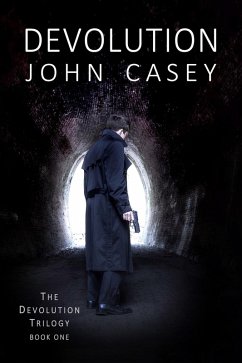 Devolution: Book One of The Devolution Trilogy (eBook, ePUB) - Casey, John