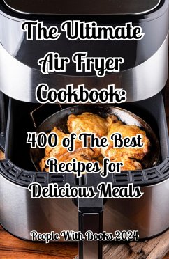 Cover The Ultimate Air Fryer Cookbook: 400 of The Best Recipes for Delicious Meals (eBook, ePUB)