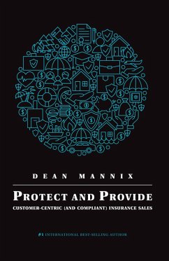 Protect and Provide: Customer-Centric (and Compliant) Insurance Sales (eBook, ePUB) - Mannix, Dean