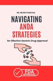 Navigating ANDA: Strategies for Effective Generic Drug Approval (Mastering the FDA Approval Process, #2) (eBook, ePUB) Navigating ANDA: Strategies for Effective Generic Drug Approval (Mastering the FDA Approval Process, #2) (eBook, ePUB)