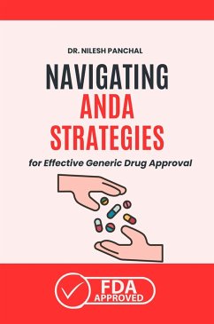 Cover Navigating ANDA: Strategies for Effective Generic Drug Approval (Mastering the FDA Approval Process, #2) (eBook, ePUB)