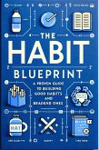 The Habit Blueprint: A Proven Guide to Building Good Habits and Breaking Bad Ones (eBook, ePUB)