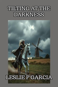 Tilting At The Darkness (eBook, ePUB) - Garcia, Leslie P