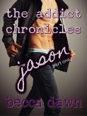 The Addict Chronicles: Jason (Part 1) (eBook, ePUB)