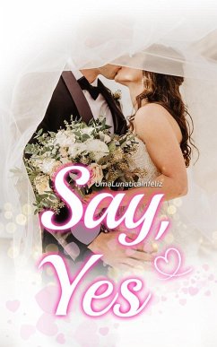 Say,Yes (eBook, ePUB) - UmaLunaticaInfeliz