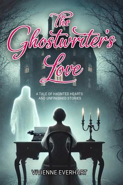 The Ghostwriter's Love (eBook, ePUB) - Everhart, Vivienne