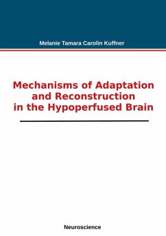 Mechanisms of Adaptation and Reconstruction in the Hypoperfused Brain (eBook, ePUB) - Kuffner, Melanie Tamara Carolin