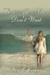 Love Me Now, Don't Wait (eBook, ePUB) - Bild 1