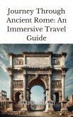 Journey Through Ancient Rome: An Immersive Travel Guide (eBook, ePUB)