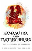 Kamasutra und Tantrischer Sex: Ein 2-in-1-Leitfaden für besseren Sex (eBook, ePUB) Kamasutra und Tantrischer Sex: Ein 2-in-1-Leitfaden für besseren Sex (eBook, ePUB)