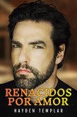 Renacidos Por El Amor (eBook, ePUB) Renacidos Por El Amor (eBook, ePUB)
