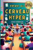 Enfant au Cerveau Hyper : Comprendre et Accompagner les Enfants Hypersensibles, Comprendre le HPI et le HPE (eBook, ePUB)