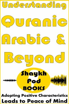 Understanding Quranic Arabic & Beyond (eBook, ePUB) - Books, ShaykhPod