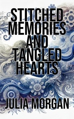Stitched Memories and Tangled Hearts (eBook, ePUB) - Morgan, Julia
