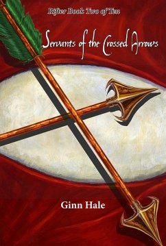 Servants of the Crossed Arrows: The Rifter Book Two (eBook, ePUB) - Hale, Ginn