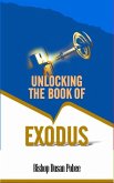Unlocking the Book of Exodus (eBook, ePUB) Unlocking the Book of Exodus (eBook, ePUB)
