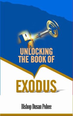 Unlocking the Book of Exodus (eBook, ePUB) - Pobee, Bishop Dusan