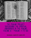 The Psalms Project Volume Eight - Discovering the Spiritual World through the Psalms - Psalm 71-80 (eBook, ePUB) The Psalms Project Volume Eight - Discovering the Spiritual World through the Psalms - Psalm 71-80 (eBook, ePUB)