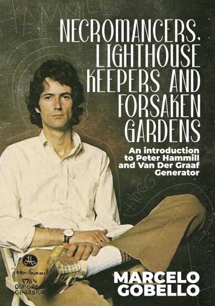 Necromancers, Lighthouse Keepers And Forsaken Gardens: An Introduction To Peter Hammill and Van Der Graaf Generator (eBook, ePUB) Necromancers, Lighthouse Keepers And Forsaken Gardens: An Introduction To Peter Hammill and Van Der Graaf Generator (eBook, ePUB)