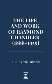 The Life and Work of Raymond Chandler (1888-1959) (eBook, ePUB)