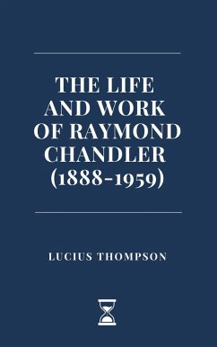 Cover The Life and Work of Raymond Chandler (1888-1959) (eBook, ePUB)