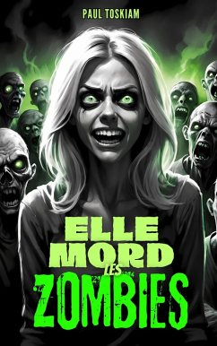 Elle mord les Zombies! (eBook, ePUB) - Toskiam, Paul