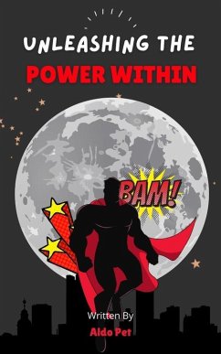 Unleashing the Power Within (eBook, ePUB) - Pet, Aldo