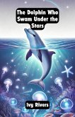 The Dolphin Who Swam Under the Stars (Dreamland Tales Book Series) (eBook, ePUB)