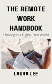 The Remote Work Handbook: Thriving in a Digital-First World (eBook, ePUB) The Remote Work Handbook: Thriving in a Digital-First World (eBook, ePUB)