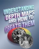 Understanding Depth Maps and How to Create Them (eBook, ePUB)