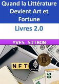 Livres 2.0 : Quand la Littérature Devient Art et Fortune (eBook, ePUB)