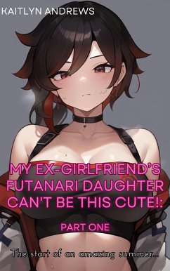 My Ex-Girlfriend's Futanari Daughter Can't be This Cute! (eBook, ePUB) - Andrews, Kaitlyn