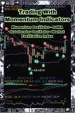 Trading With Momentum Indicators: Momentum Oscillator, OsMA, Accelerator Oscillator, Market Facilitation Index (Volume & Momentum Indicators) (eBook, ePUB) Trading With Momentum Indicators: Momentum Oscillator, OsMA, Accelerator Oscillator, Market Facilitation Index (Volume & Momentum Indicators) (eBook, ePUB)