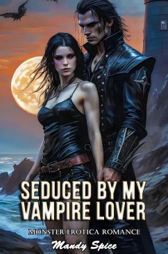 Cover Seduced By My Vampire Lover: Monster Erotica Romance (Her Monster Mate Romance, #4) (eBook, ePUB)