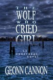 The Wolf Who Cried Girl (Underdogs, #10) (eBook, ePUB) The Wolf Who Cried Girl (Underdogs, #10) (eBook, ePUB)