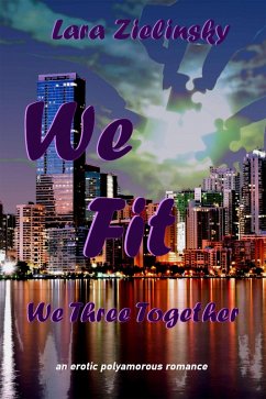 Cover We Fit: We Three Together: An Erotic Polyamorous Romance (eBook, ePUB)