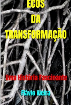 Ecos da Transformação (FICÇÃO E VERDADES BÍBLICAS, #1) (eBook, ePUB) - Vieira, Flávio