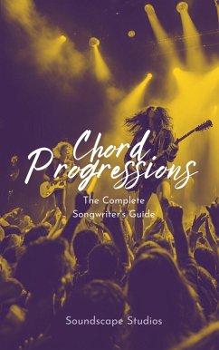 Cover Chord Progressions: The Complete Songwriter's Guide (eBook, ePUB)