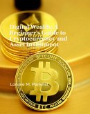 Digital Wealth: A Beginner's Guide to Cryptocurrency and Assett (eBook, ePUB) Digital Wealth: A Beginner's Guide to Cryptocurrency and Assett (eBook, ePUB)