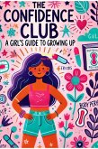 The Confidence Club: A Girl's Guide to Growing Up (eBook, ePUB)