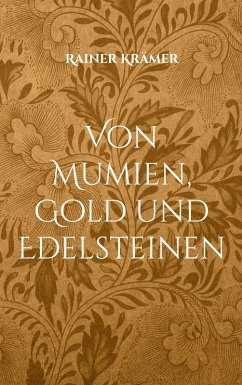Von Mumien, Gold und Edelsteinen (eBook, ePUB)